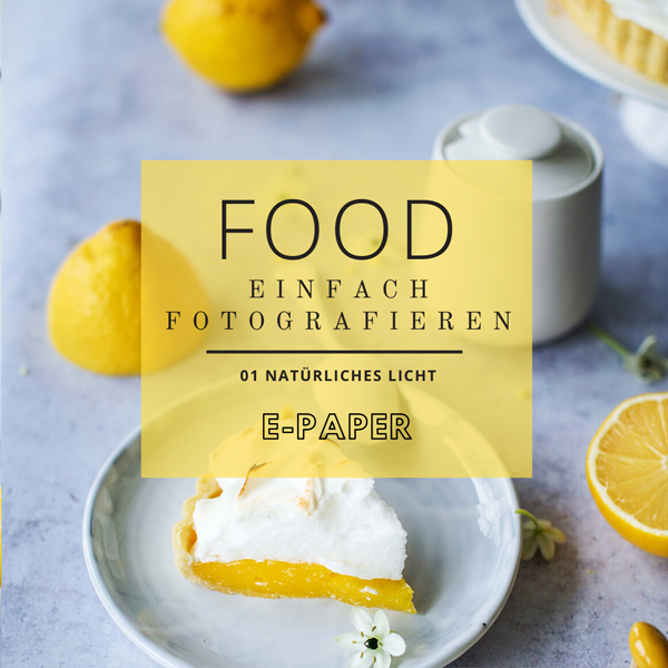 Food Einfach Fotografieren – e-Paper zum Thema Food Fotografie von Lisa Nieschlag